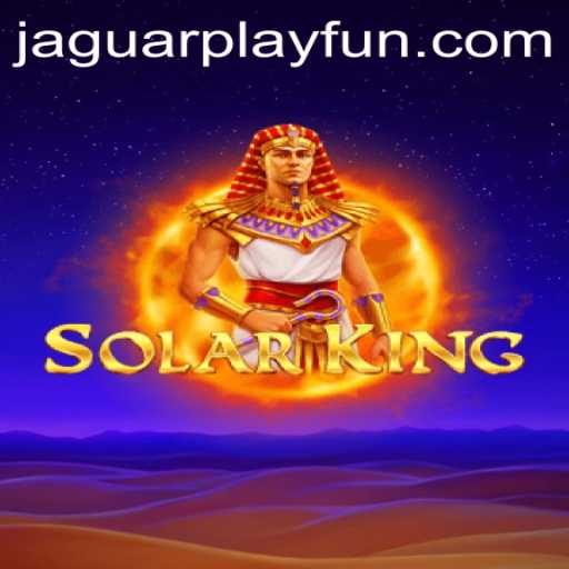 Mastering the Adventure of SolarKing: The Latest Gaming Sensation